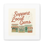 Support Local Gems Canvas Wall Art — Small Business Bakery Flowers Bookshop Print