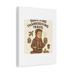Surviving Thanksgiving Travel Canvas Art — Funny Travel Humor Wall Decor