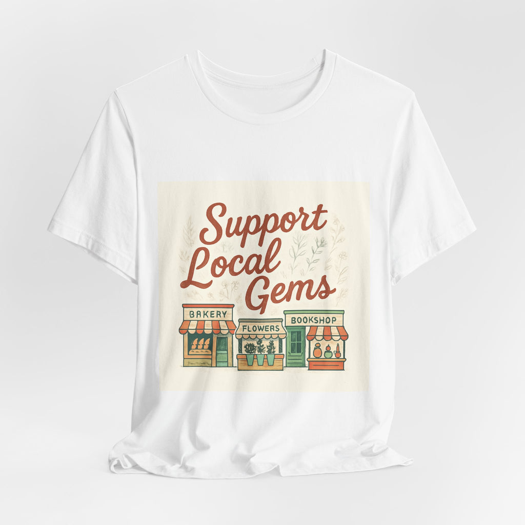 Support Local Gems T-Shirt – Small Business Bakery, Flower & Bookshop Tee