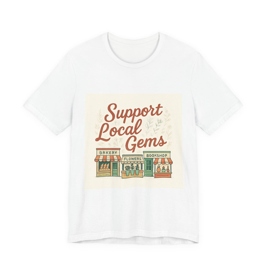 Support Local Gems T-Shirt – Small Business Bakery, Flower & Bookshop Tee