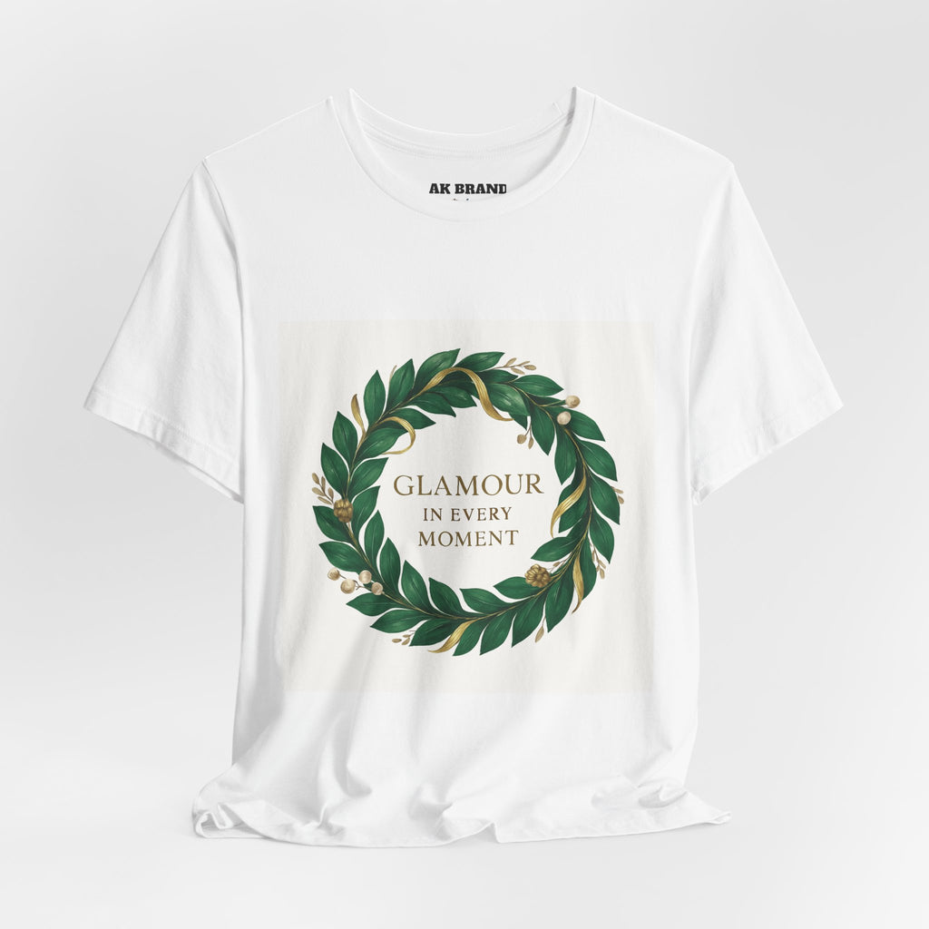 Glamour In Every Moment Tee — Botanical Wreath Inspirational Shirt