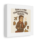 Surviving Thanksgiving Travel Canvas Art — Funny Travel Humor Wall Decor