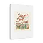 Support Local Gems Canvas Wall Art — Small Business Bakery Flowers Bookshop Print