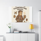 Surviving Thanksgiving Travel Canvas Art — Funny Travel Humor Wall Decor