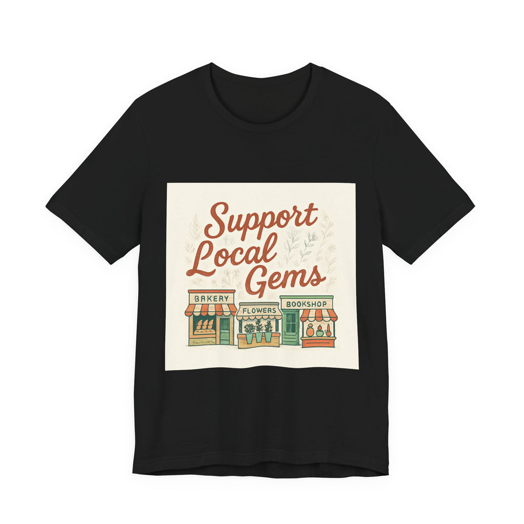 Support Local Gems T-Shirt – Small Business Bakery, Flower & Bookshop Tee