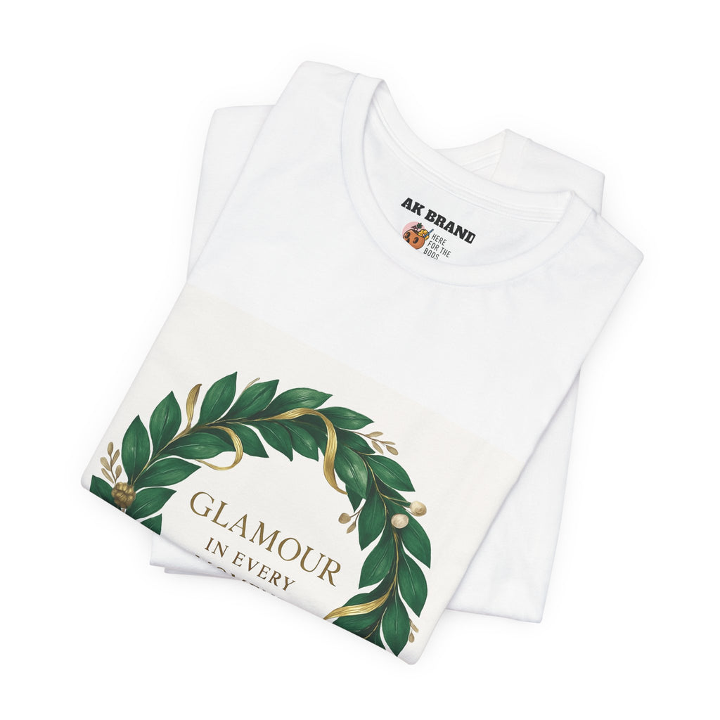 Glamour In Every Moment Tee — Botanical Wreath Inspirational Shirt
