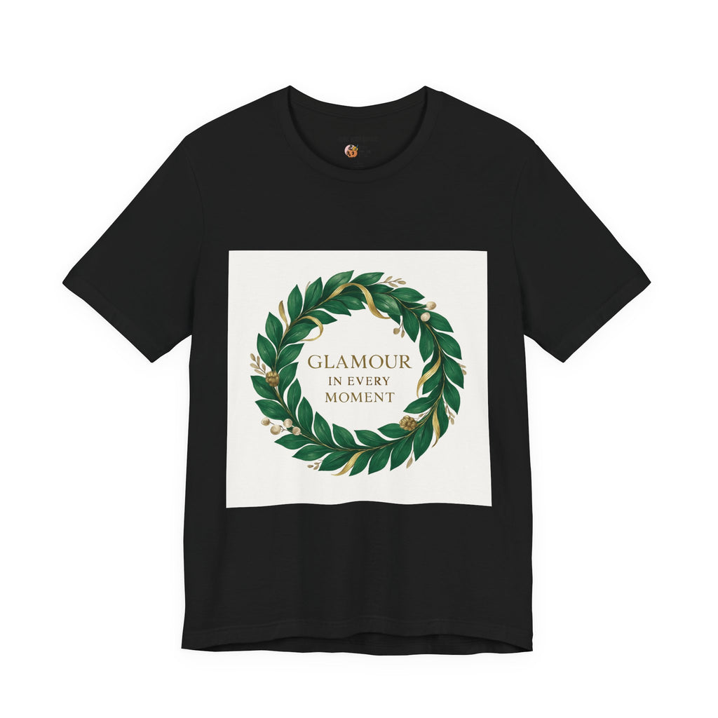 Glamour In Every Moment Tee — Botanical Wreath Inspirational Shirt