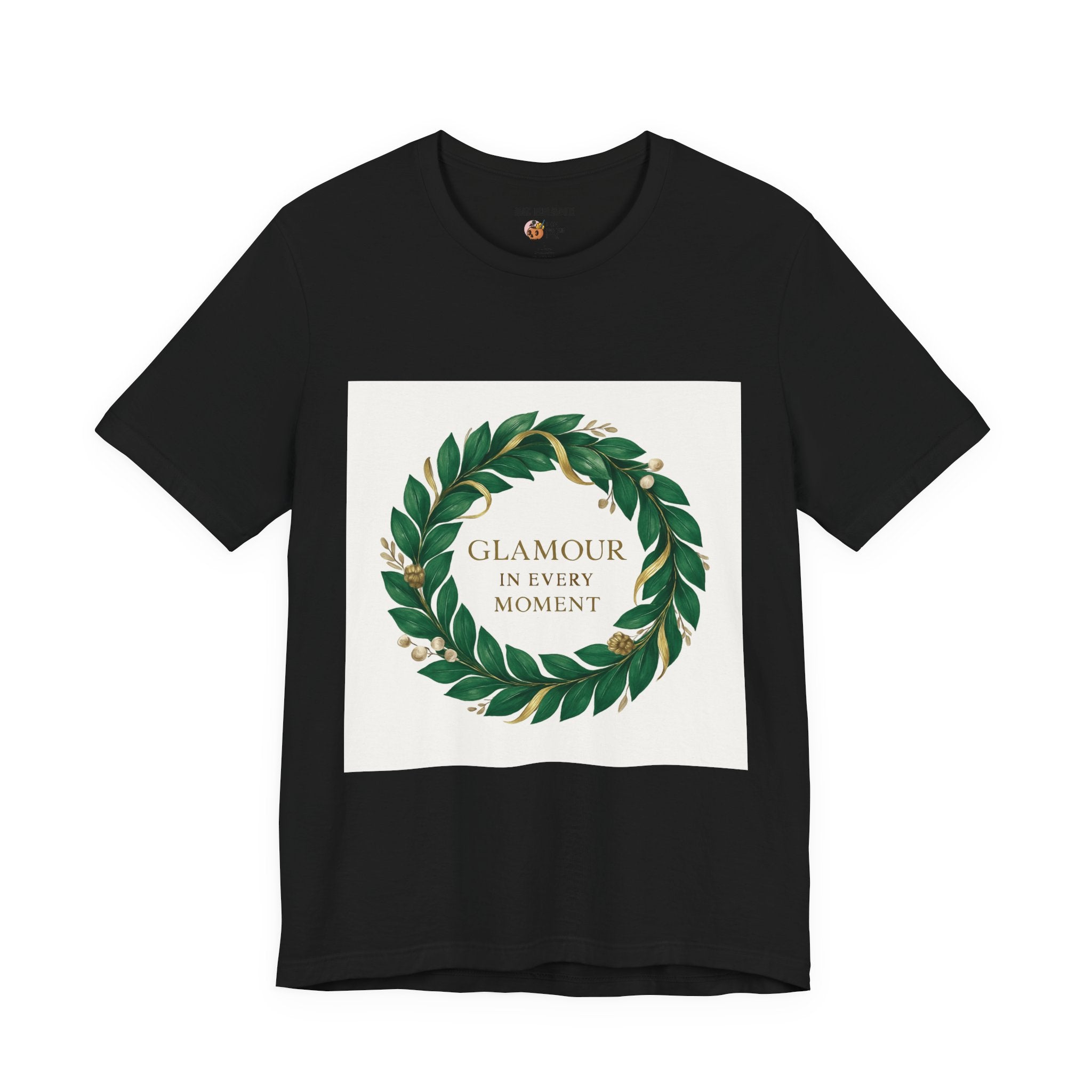 Glamour In Every Moment Tee — Botanical Wreath Inspirational Shirt
