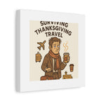 Surviving Thanksgiving Travel Canvas Art — Funny Travel Humor Wall Decor