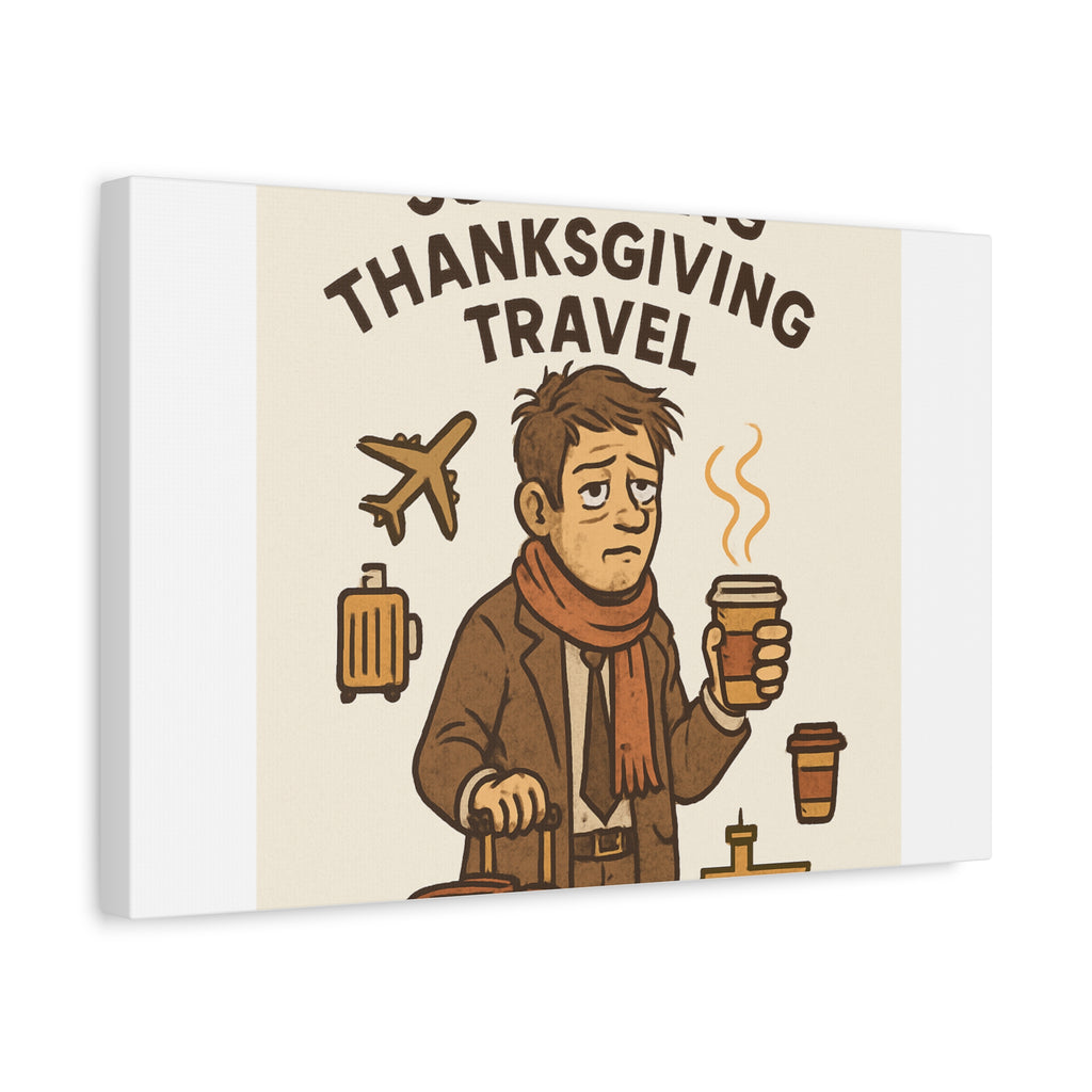 Surviving Thanksgiving Travel Canvas Art — Funny Travel Humor Wall Decor