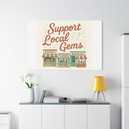 Support Local Gems Canvas Wall Art — Small Business Bakery Flowers Bookshop Print