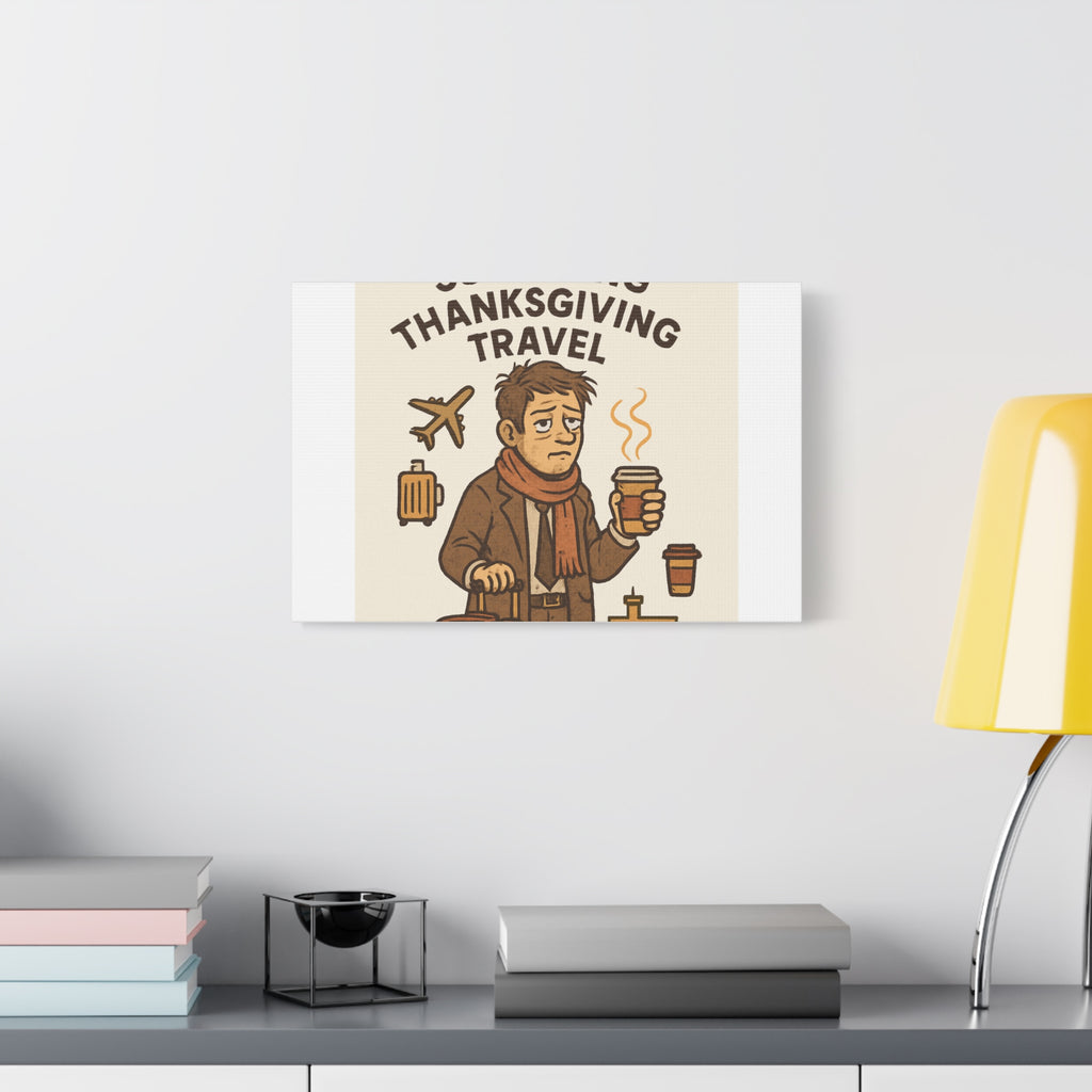 Surviving Thanksgiving Travel Canvas Art — Funny Travel Humor Wall Decor
