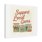 Support Local Gems Canvas Wall Art — Small Business Bakery Flowers Bookshop Print