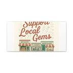 Support Local Gems Canvas Wall Art — Small Business Bakery Flowers Bookshop Print