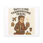 Surviving Thanksgiving Travel Canvas Art — Funny Travel Humor Wall Decor